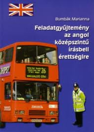 Bumb�k Marianna - Feladatgy�jtem�ny az angol k�z�pszint� �r�sbeli �retts�gire