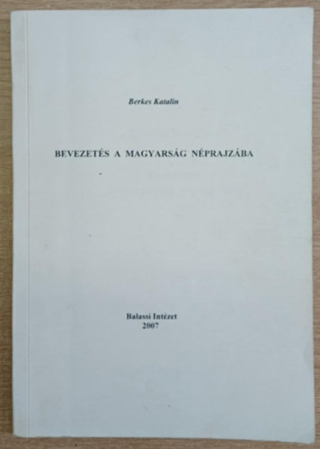 Berkes  Katalin - Bevezet�s a magyars�g n�prajz�ba
