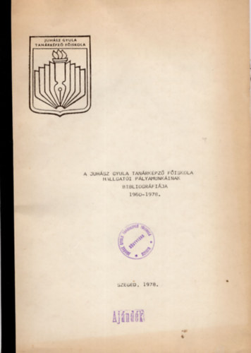 Dr. Kbor Jen - A Juhsz Gyula Tanrkpz Fiskola hallgati plyamunkinak bibliogrfija 1960-1978.