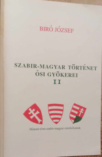 B�r� J�zsef - Szabin-magyar t�rt�net �si gy�kerei II.-dedik�lt