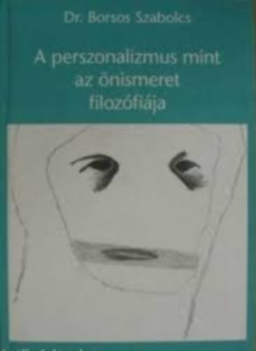 Dr. Borsos Szabolcs - A perszonalizmus mint az önismeret filozófiája