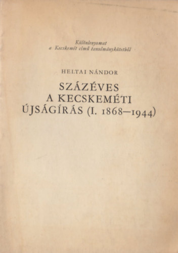 Heltai Nndor - Szzves a kecskemti jsgrs (I. 1868-1944)