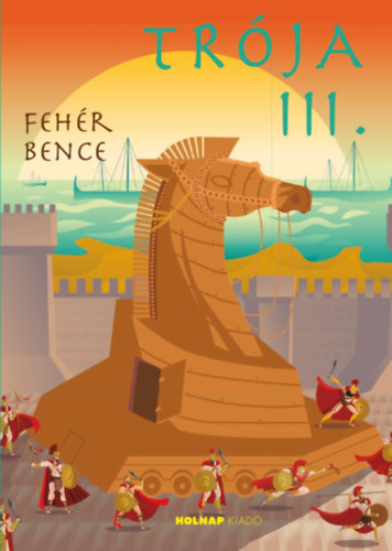 Fehér Bence - Trója III.