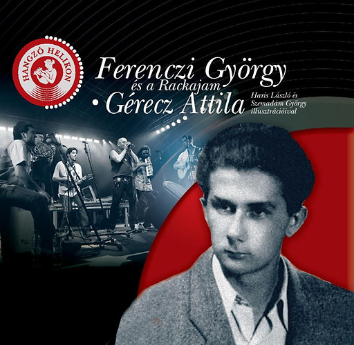 G�recz Attila - Ferenczi Gy�rgy �s a Rackajam - G�recz Attila - Hangz� Helikon