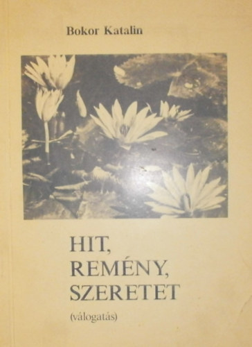 Bokor Katalin - Hit, rem�ny, szeretet - versgy�jtem�ny