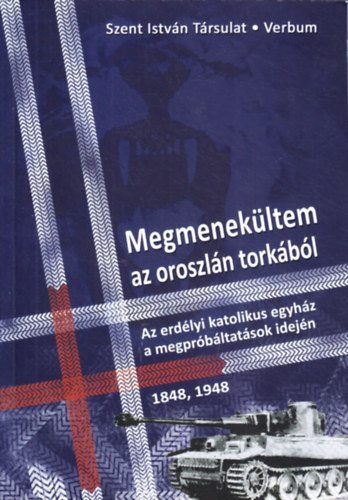 Marton Jzsef  (szerk.) Disi Dvid (szerk.) - Megmenekltem az oroszln torkbl. Az erdlyi katolikus egyhz a megprbltatsok idejn: 1848, 1948.