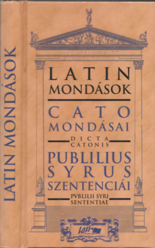 Cato; Publius Syrus - Latin mondások (Cato mondásai - Publius Syrus szentenciái)