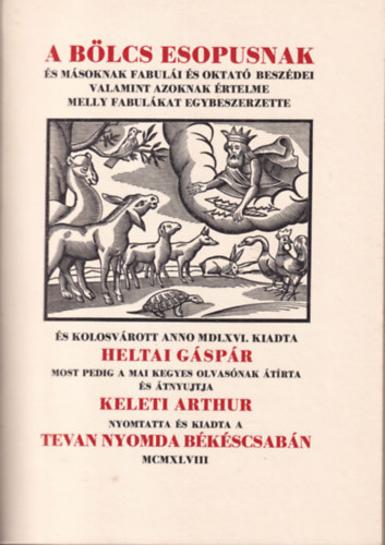 Heltai Gspr - A blcs Esopusnak s msoknak fabuli s oktat beszdei valamint azoknak rtelme