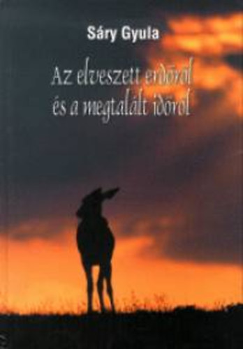 Sáry Gyula - Az elveszett erdőről és a megtalált időről