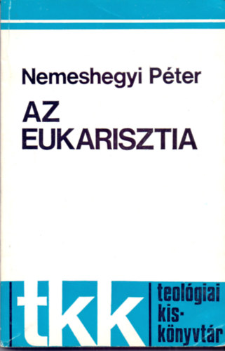 Nemeshegyi P�ter - Az eukarisztia