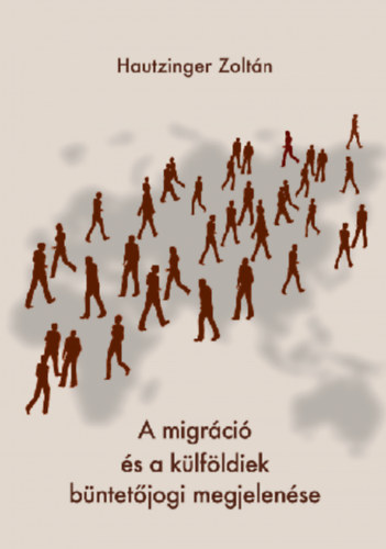 Hautzinger Zoltn - A migrci s a klfldiek bntetjogi megjelense