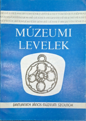 Gulyás Katalin T. Bereczki Ibolya - Múzeumi levelek 75. I. - régészet, helytörténet, néprajz, műemlékvédelem