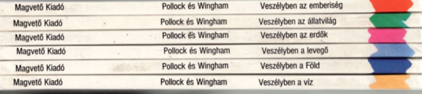 Steve Pollock s Peter Wingham - 6 db Veszlyben a vilgunk sorozat: A fld, A leveg, A vz, Az llatvilg, Az emberisg, Az erdk