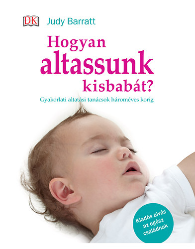 Judy Barrat - Hogyan altassunk kisbabát?