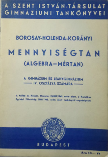 Holenda Barnabs Dr., Kornyi Szevr Borosay Dvid - Mennyisgtan (algebra-mrtan) a gimnzium s lenygimnzium IV. osztlya szmra
