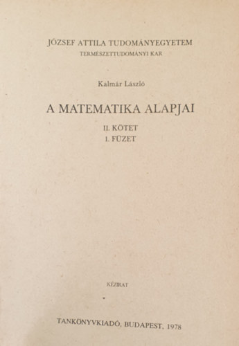 Kalmr Lszl - A matematika alapjai II. ktet 1. fzet