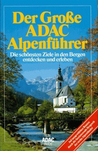 Der große ADAC Alpenführer - Die schönsten Ziele in den Bergen entdecken und erleben