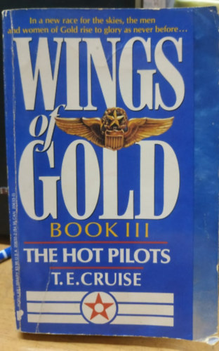 T. E. Cruise - Wings of Gold: Book III. - The Hot Pilots