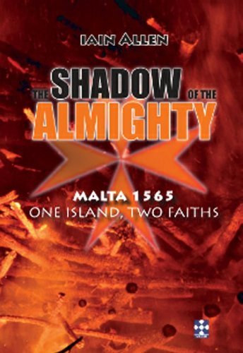 Iain Allen - The Shadow Of The Almighty - Malte 1565 one island, two faiths