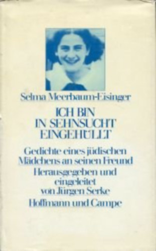 Selma Meerbaum-Eisinger - Ich bin in Sehnsucht eingehllt - Gedichte eines jdischen Mdchens an seinen Freund