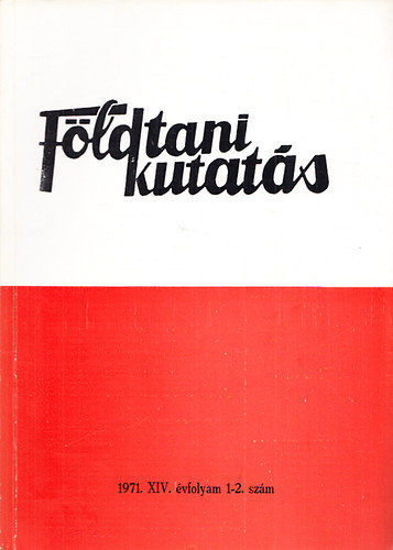 Dr. F�l�p J�zsef - F�ldtani kutat�s (A K�zponti F�ldtani Hivatal szakmai kiadv�nya) 1971., XIV. �vfolyam 1-2.sz�m