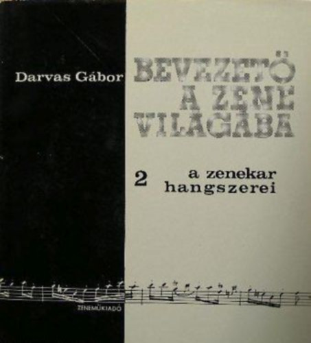 Darvas Gábor - Bevezető a zene világába 3.: Összhang és ellenpont