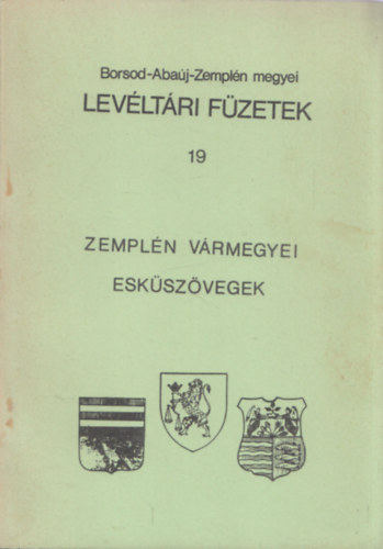 Seresn Szegfi Anna - Zempln vrmegyei eskszvegek (Borsod-Abaj-Zempln megyei Levltri Fzetek 19)