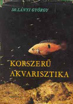 Dr. L�nyi Gy�rgy - Korszer� akvarisztika