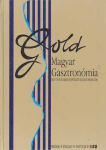 Niszkcs Mikls  (fszerk.) - Gold - Magyar gasztronmia (Best of hungarian hospitality and wine producers)