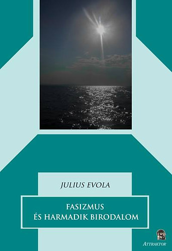 Julius Evola - Fasizmus �s Harmadik Birodalom