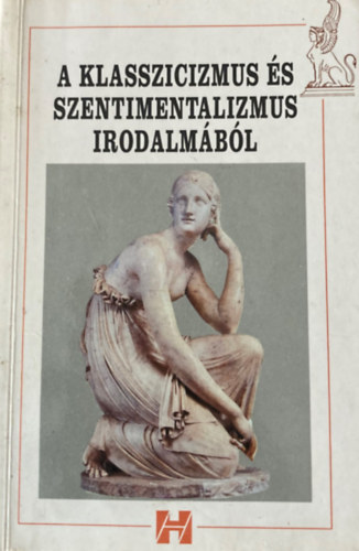 Burgy�n Attila  (�ssze�ll.) - A klasszicizmus �s szentimentalizmus irodalm�b�l. Sz�veggy�jtem�ny