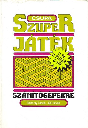 Könözsy László-Gál István - Csupa szuperjáték C-PLUS/4, C-16, C-116 számítógépekre