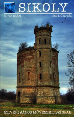 Sikoly irodalmi �s m�v�szeti foly�irat 2014. �sz-t�l 39-40. sz�m (Sziveri J�nos m�v�szeti sz�npad)