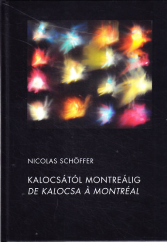 Nicolas Schffer - Kalocstl Montrelig - De Kalocsa a Montral