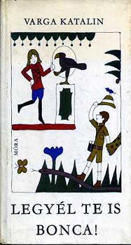 Varga Katalin - Legy�l te is Bonca!
