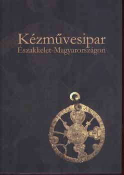 Viga Gyula  Veres L�szl� (szerkeszt�) - K�zm�vesipar �szakkelet-Magyarorsz�gon
