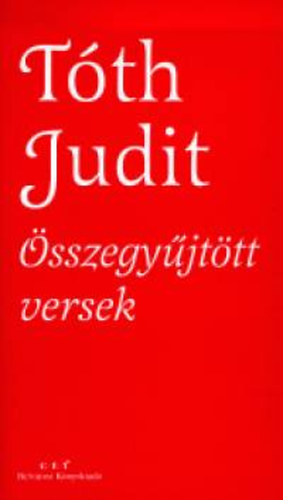 Tóth Judit - Tóth Judit összegyűjtött versek