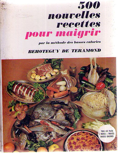 Behoteguy de T�ramond - 500 Nouvelles Recettes pour maigrir