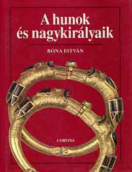 Bna Istvn - A hunok s nagykirlyaik