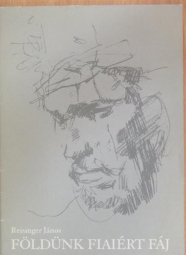 Reisinger János - Földünk fiaiért fáj