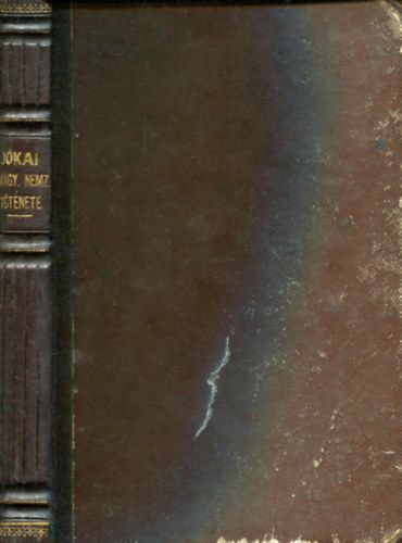 J�kai M�r - A magyar nemzet t�rt�nete reg�nyes rajzokban. XVII. Geiger-f�le k�ppel. (M�sodik jav�tott �s b�v�tett kiad�s)