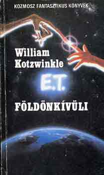 William Kotzwinkle - E.T. a földönkívüli kalandjai a földön