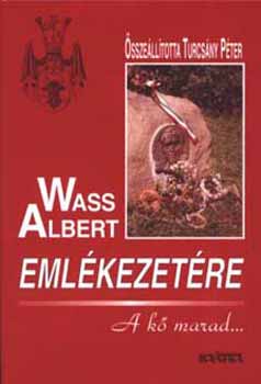 Turcs�ny P�ter  (szerk.) - Wass Albert eml�kezet�re - a k� marad... - k�t�tt