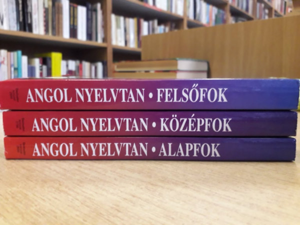 Németh Anikó - Angol nyelvtan - Alapfok, középfok, felsőfok (3 kötetben)