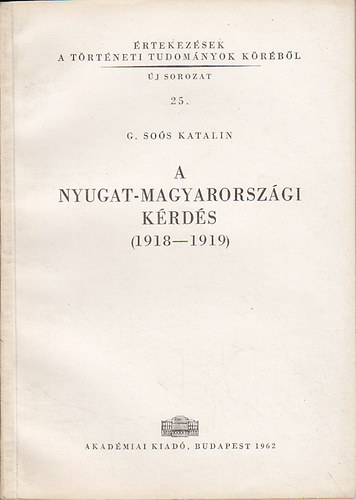 G. Sos Katalin - A Nyugat-magyarorszgi krds (1918-1919)