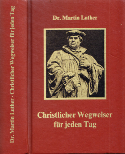 Dr. Martin Luther - Christlicher Wegweiser fr jeden Tag
