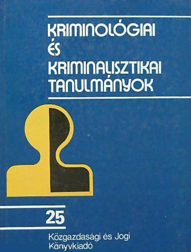 Dr. Gdny Jzsef - Kriminolgiai s kriminalisztikai tanulmnyok 25.