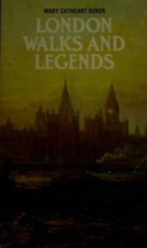 Mary Cathcart Borer - London Walks and Legends