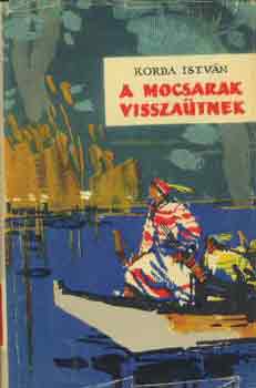 Korda Istv�n - A mocsarak vissza�tnek