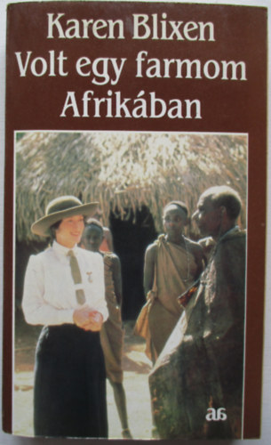 Karen Blixen - Volt egy farmom Afrik�ban